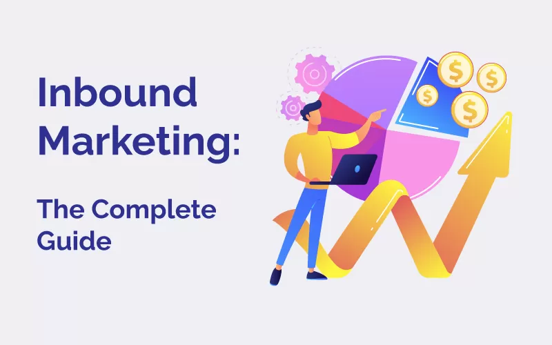 Inbound Marketing: The Complete Guide