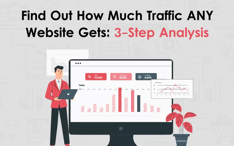 Find Out How Much Traffic ANY Website Gets: 3-Step Analysis